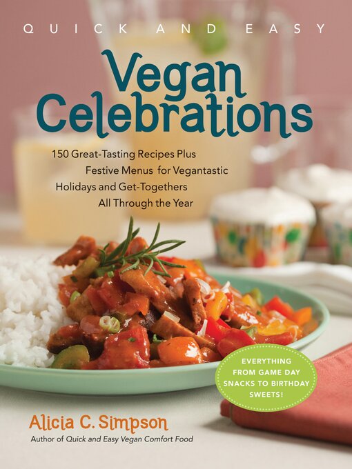 Title details for Quick and Easy Vegan Celebrations by Alicia C. Simpson - Available